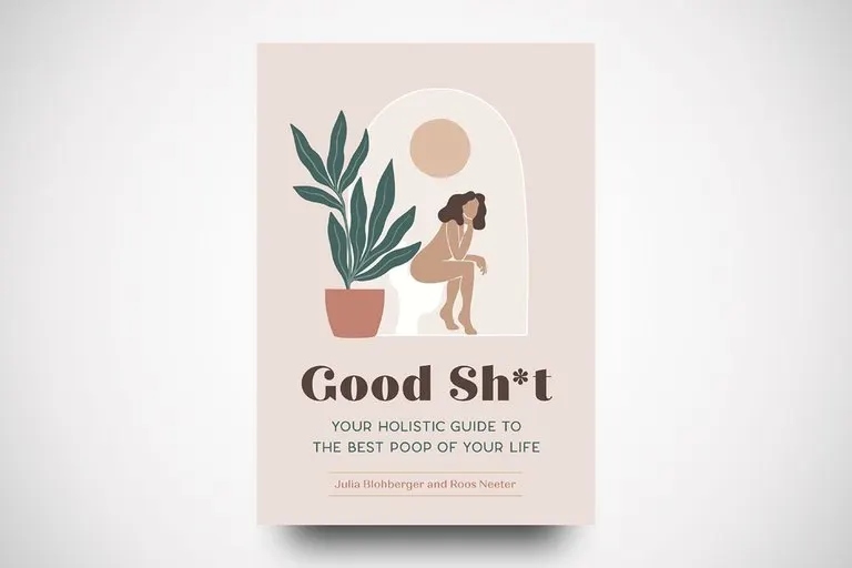 Good Sh*t: Holistic Guide to the Best Poop of Your Life